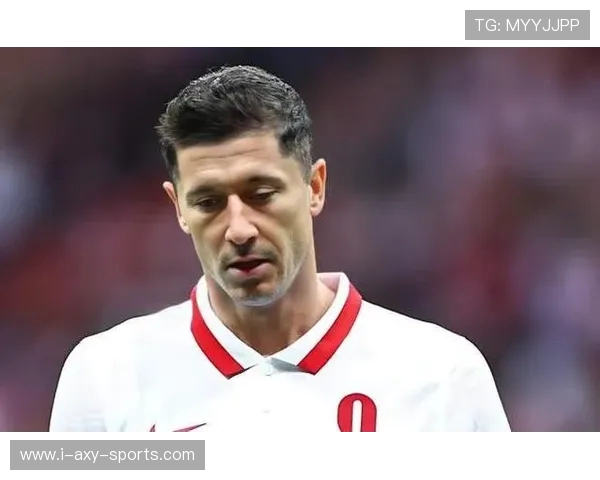 罗伯特莱万多夫斯基如何用进球与坚持书写足坛传奇新篇章