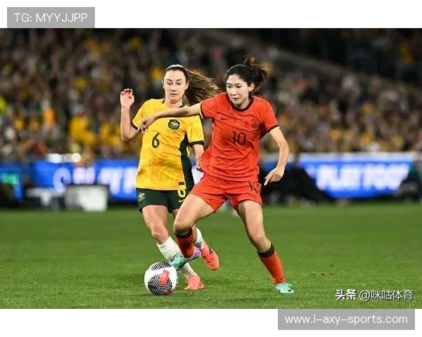 中国女足与澳洲精彩对决重播回顾赛场瞬间与精彩进球分析